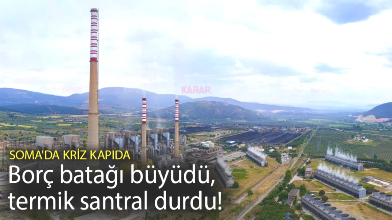 Soma'da Termik Santral Krizi Kapıda! Borç Batağındaki İflas Tehlikesi